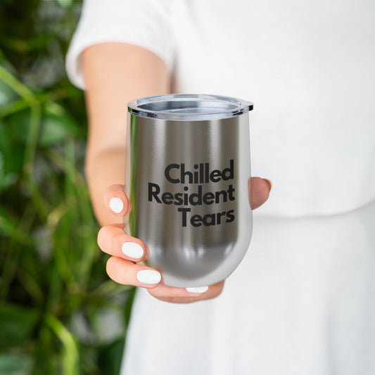 Chilled Resident Tears | 12oz Insulated Wine Tumbler